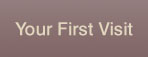 Your First Visit